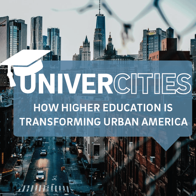 UniverCities: How Higher Education is Transforming Urban America