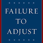 Failure to Adjust: How Americans Got Left Behind in the Global Economy