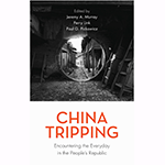 China Tripping: Encountering the Everyday in the People's Republic
