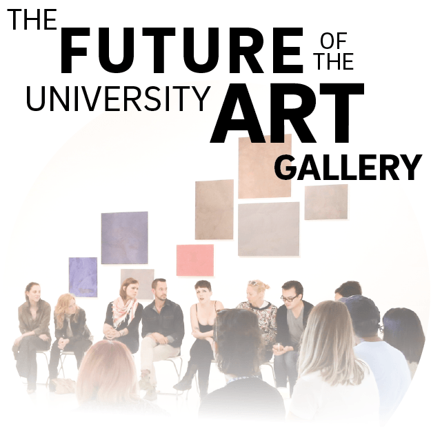 The Future of the University Art Gallery - Panel & Reception