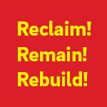 Reclaim! Remain! Rebuild! Exhibition