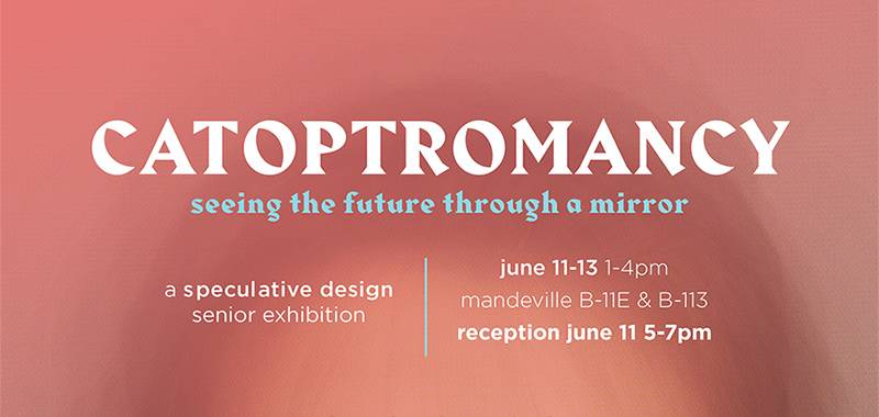 Catoptromancy: Speculative Design Senior Exhibition