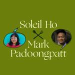 Family Meal... Conversations About Food with Soleil Ho and Mark Padoongpatt
