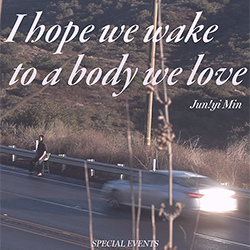 I hope we wake to a body we love: Jun!yi Min MFA Thesis Exhibition