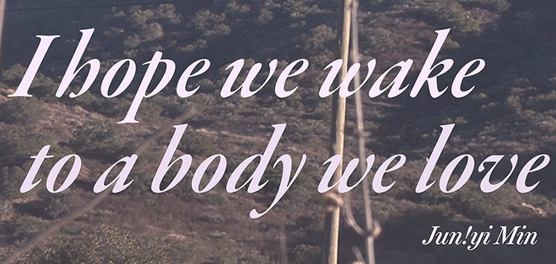I hope we wake to a body we love: Jun!yi Min MFA Thesis Exhibition