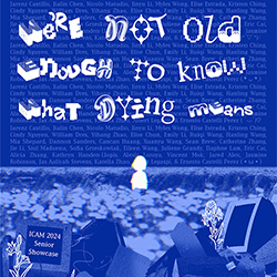 We’re Not Old Enough to Know What Dying Means: ICAM Senior Showcase