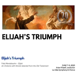 La Jolla Symphony & Chorus Elijah's Triumph