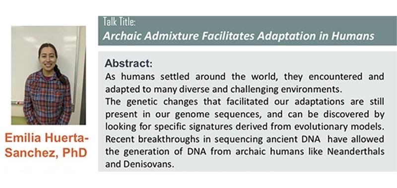 Emilia Huerta-Sanchez (Brown University), Archaic admixture facilitates adaptation in humans.