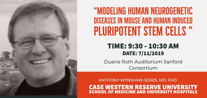 Southern California Stem Cell Seminar Series: July Seminar Speaker, Anthony Wynshaw-Boris, MD, PhD