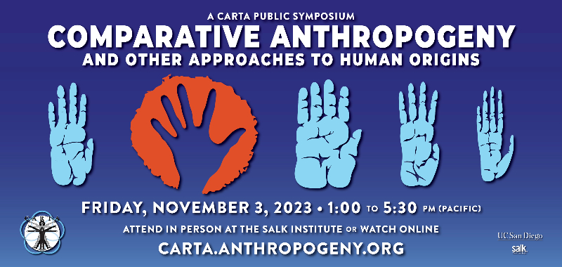 CARTA: “Comparative Anthropogeny & Other Approaches to Human Origins”