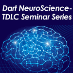 Dart NeuroScience—TDLC Seminar Series