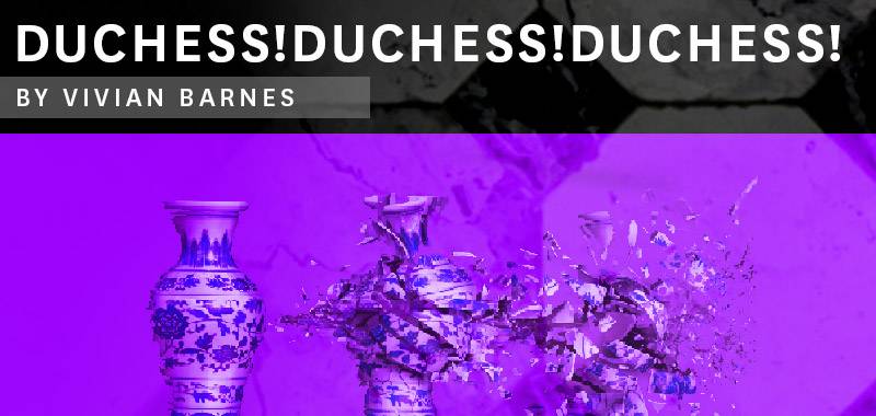 Duchess! Duchess! Duchess!