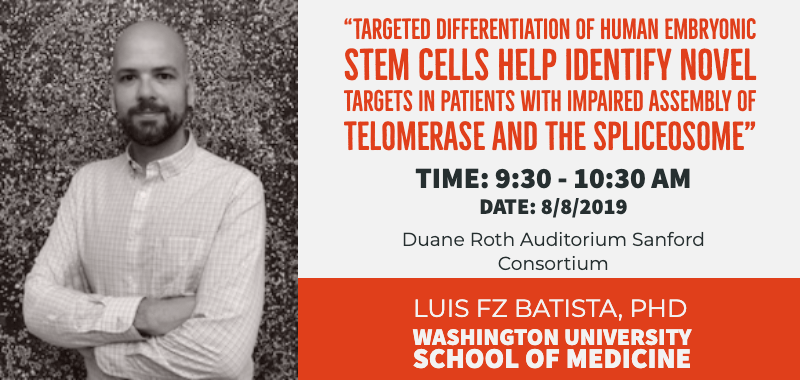 Southern California Stem Cell Seminar Series, August Speaker: Luis FZ Batista, PhD