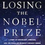 Losing the Nobel Prize: A Book Discussion & Signing