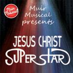 Muir Musical Presents “Jesus Christ Superstar”