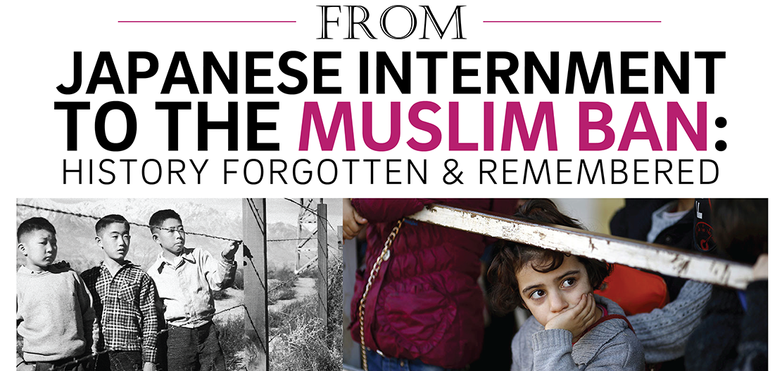 From Japanese Internment to the Muslim Ban: History Forgotten & Remembered