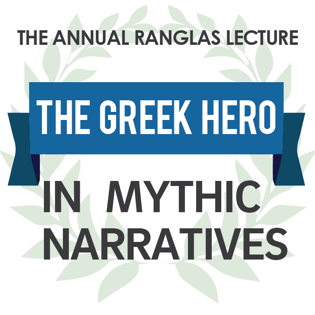 The Annual Ranglas Lecture: The Greek Hero in Mythic Narratives