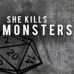 She Kills Monsters—Opening