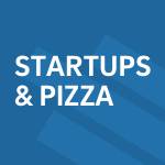 Startups & Pizza: TBA