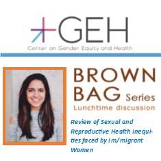 GEH Brown Bag: Review of Sexual and Reproductive Health Inequities faced by Im/migrant Women