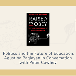 Politics and the Future of Education: Agustina Paglayan with Peter Cowhey