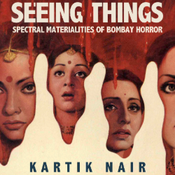 Seeing Things: Spectral Materialities of Bombay Horror