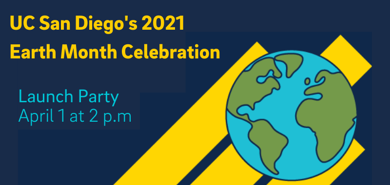 UC San Diego‘s Earth Month Celebration