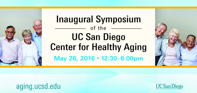 Inaugural Symposium of the UC San Diego Center for Healthy Aging