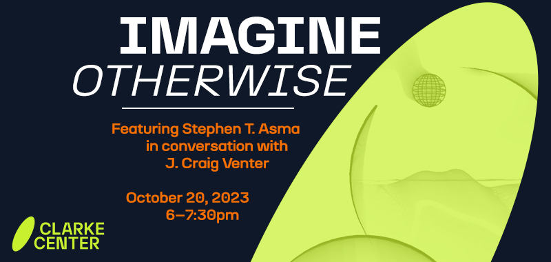 Imagine Otherwise: Featuring Stephen T. Asma and J. Craig Venter