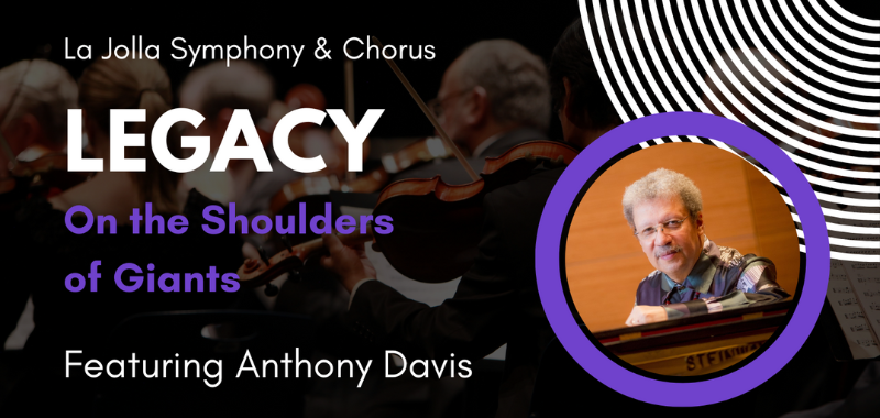 La Jolla Symphony & Chorus Legacy: On the Shoulders of Giants