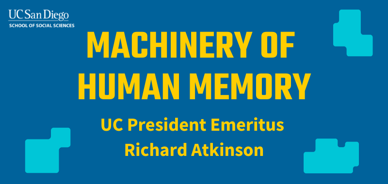 Machinery of Human Memory, a talk by UC President Emeritus Richard Atkinson