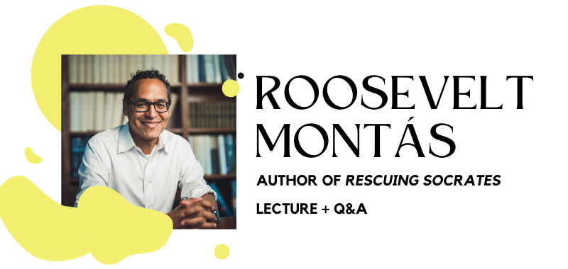 Roosevelt Montás: Lecture + Q&A