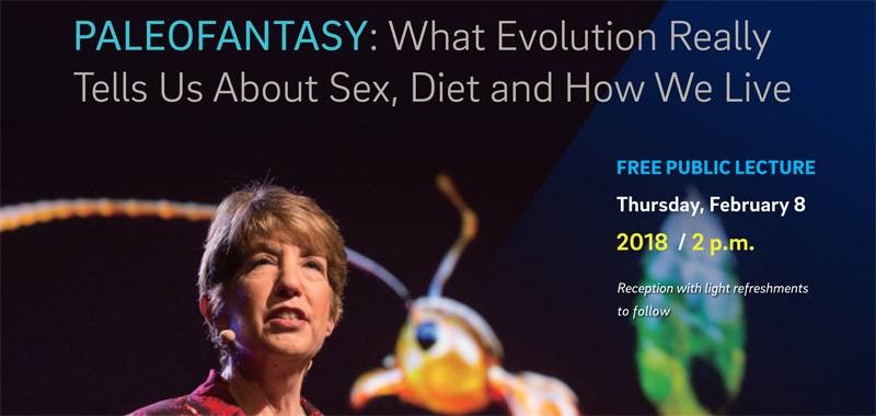 Rosenblatt Lecture: “Paleofantasy: What Evolution Really Tells Us About Sex, Diet and How We Live”